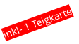 inkl- 1 Teigkarte